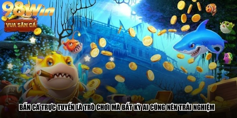 Bắn Cá Trực Tuyến - Cùng 98Win Chinh Phục Đại Dương 2 Bắn cá trực tuyến là trò chơi mà bất kỳ ai cũng nên trải nghiệm