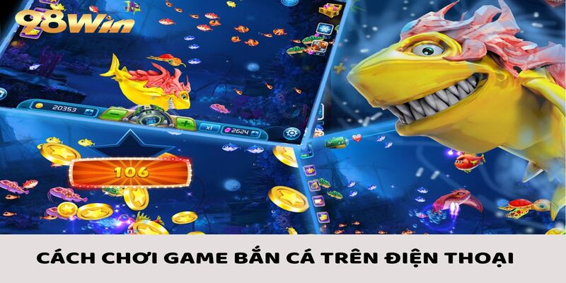Game Bắn Cá Trên Điện Thoại - Cách Tham Gia Đơn Giản 4 Cách chơi với các quy tắc của game bắn cá trên điện thoại
