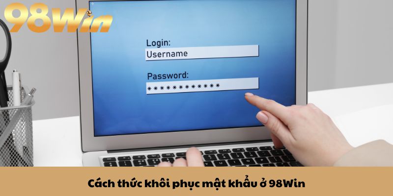Đăng nhập 98win 3 Cách thức khôi phục mật khẩu ở 98Win
