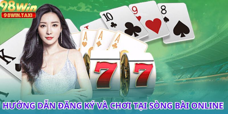 Sòng Bài Online 98win Cung Cấp Trải Nghiệm Cá Cược Thú Vị 3 Hướng dẫn tham gia sòng bài online 98Win và nhận ưu đãi