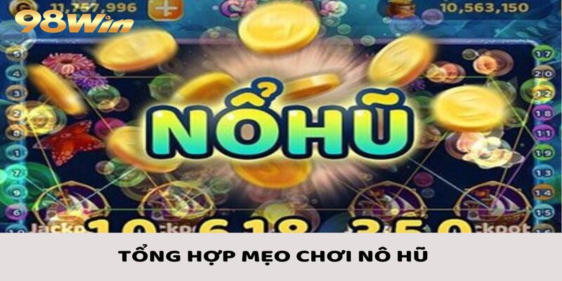 Mẹo Chơi Nổ Hũ Chắc Thắng Qua Đúc Kết Từ Cao Thủ 2 Liệt kê một số mẹo chơi nổ hũ cực hay
