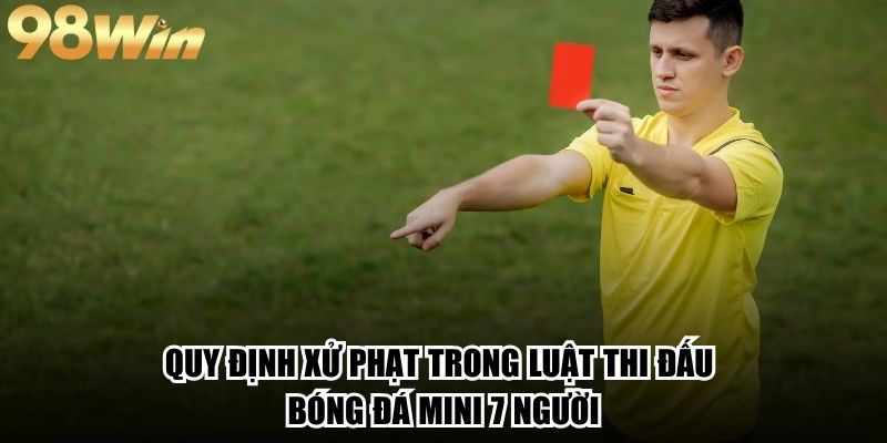 Quy định xử phạt trong luật thi đấu bóng đá mini 7 người