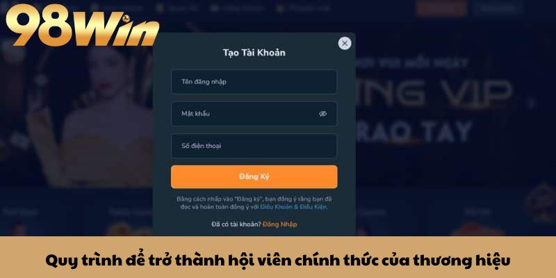 Đăng ký 98win 2 Quy trình để trở thành hội viên chính thức của thương hiệu