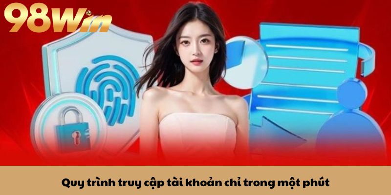 Đăng nhập 98win 1 Quy trình truy cập tài khoản chỉ trong một phút