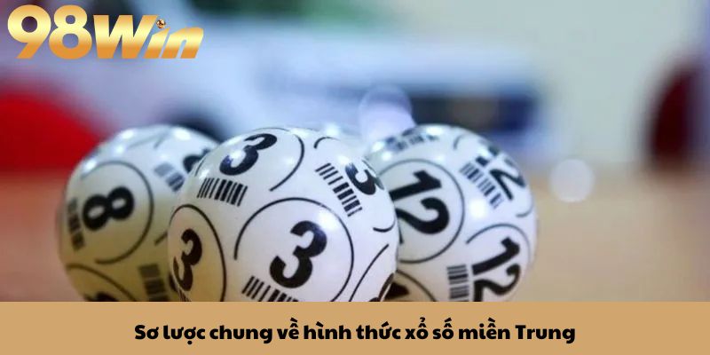 Lô Đề Online Miền Trung - Thử Vận May Ngay Tại 98Win 2 Sơ lược chung về hình thức xổ số miền Trung
