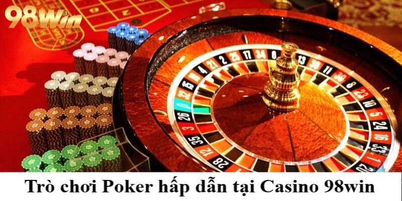 Casino 98win 3 Trò chơi Poker hấp dẫn tại Casino 98win